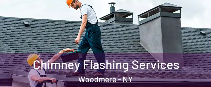 Chimney Flashing Services Woodmere - NY