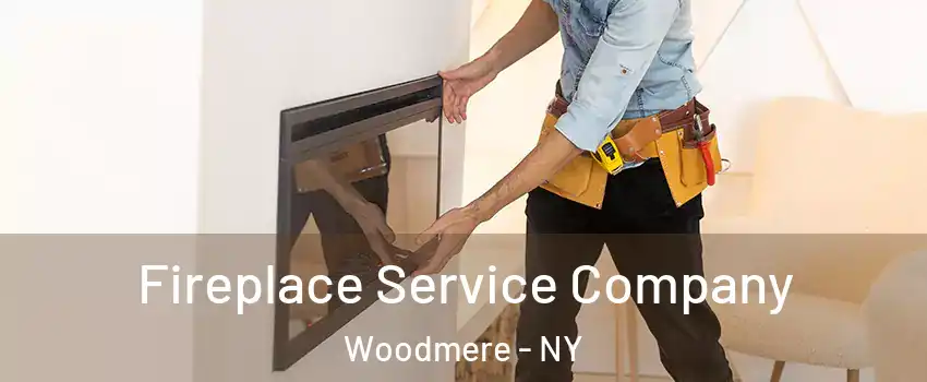 Fireplace Service Company Woodmere - NY